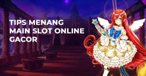 Tips Menang Main Slot Online Gacor